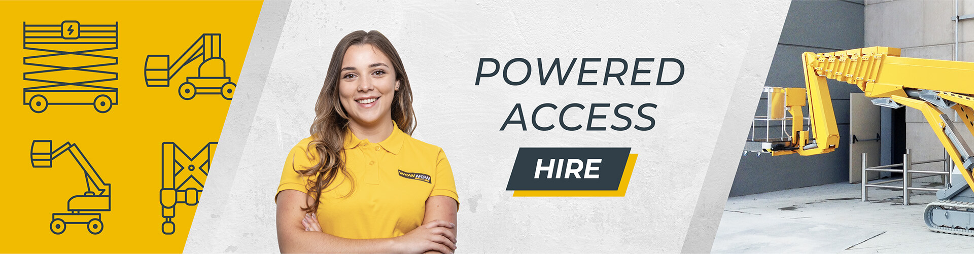 Powered Access We've got you covered WowNow Hire Commercial Hire